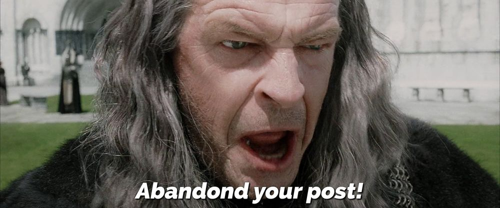  Abandon your post